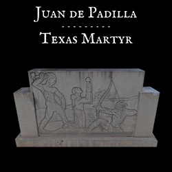 Juan de Padilla – Texas Martyr