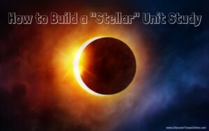 How to Build a “Stellar” Unit Study