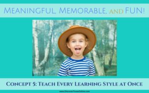 Meaningful, Memorable, and FUN / Teach Every Learning Style At Once