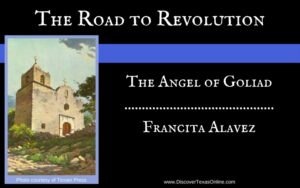 Road to Revolution: The Angel of Goliad