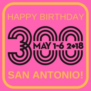 Happy 300th Birthday, San Antonio!