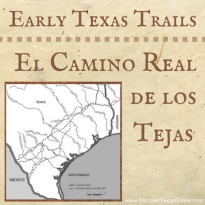 Early Texas Trails – El Camino Real de los Tejas