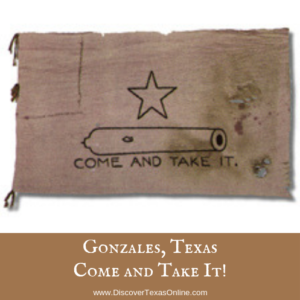 Gonzales, Texas – “Come and Take It!”