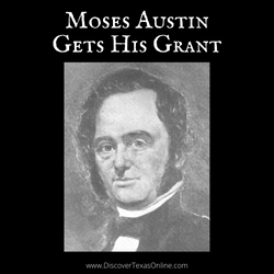 Moses Austin Gets His Grant